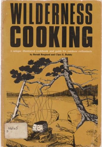 Imagen de archivo de Wilderness Cooking: A Unique Illustrated Cookbook and Guide for Outdoor Enthusiasts (The Scribner Library, Emblem Editions, Practical Arts, SL669) a la venta por Half Price Books Inc.