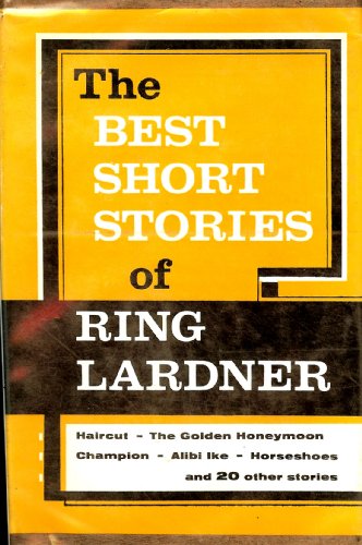 Imagen de archivo de The Best Short Stories of Ring Lardner a la venta por Better World Books: West