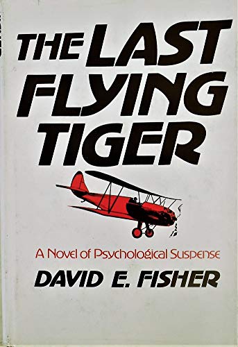 The last flying tiger: A novel (9780684147512) by Fisher, David E