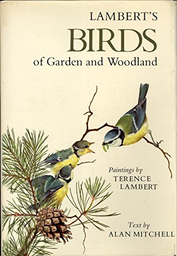 9780684147956: Lambert's Birds of Garden and Woodland / Paintings by Terence Lambert ; Text by Alan Mitchell