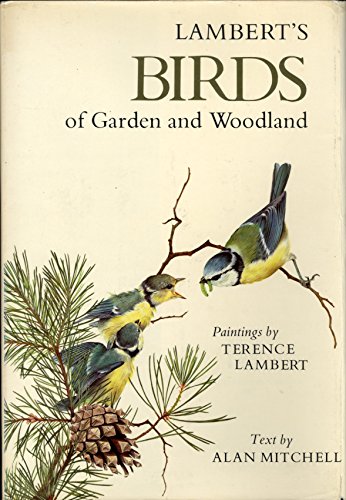 9780684147956: Lamberts Birds of garden and woodland / paintings by Terence Lambert ; text by Alan Mitchell