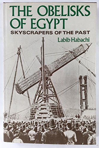 Imagen de archivo de The Obelisks of Egypt: Skyscrapers of the Past a la venta por Virginia Martin, aka bookwitch