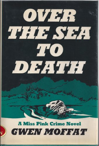 9780684148083: Over the Sea to Death / Gwen Moffat
