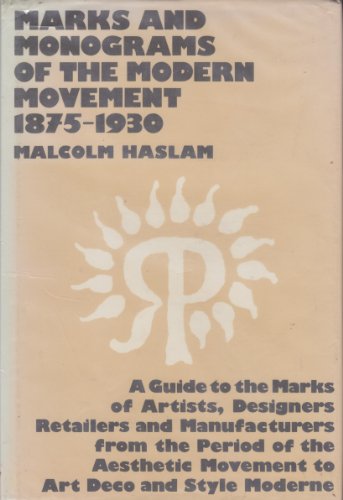 Stock image for Marks and monograms of the Modern Movement, 1875-1930: A guide to the marks of artists, designers, retailers, and manufacturers, from the period of the Aesthetic Movement to Art Deco and Style Moderne for sale by HPB-Red