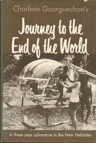 Journey to the End of the World: A Three-Year Adventure in the New Hebrides