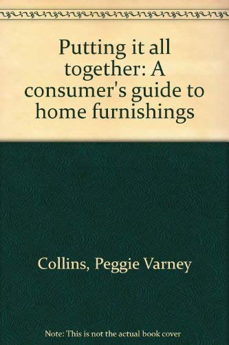 Imagen de archivo de Putting it All Together: A Consumer's Guide to Home Furnishings a la venta por Top Notch Books