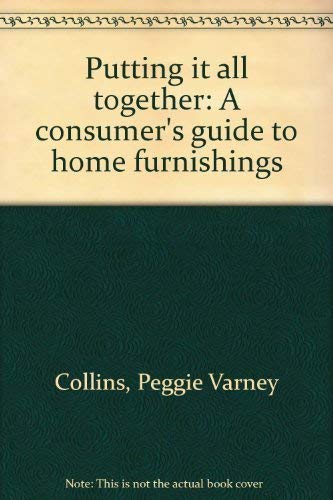 9780684148830: Putting it all together: A consumer's guide to home furnishings