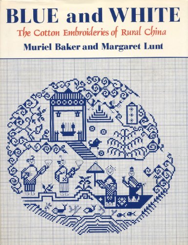 Imagen de archivo de Blue and White: The Cotton Embroideries of Rural China a la venta por The Warm Springs Book Company