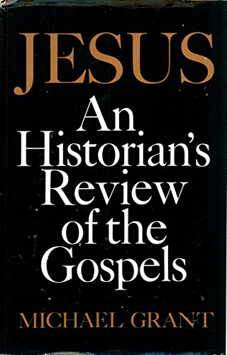 Imagen de archivo de Jesus: An Historian's Review of the Gospels a la venta por Gulf Coast Books