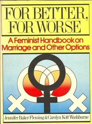 Imagen de archivo de For better, for worse: A feminist handbook on marriage and other options a la venta por Half Price Books Inc.