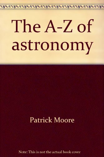 Stock image for The A-Z of astronomy for sale by HPB-Diamond