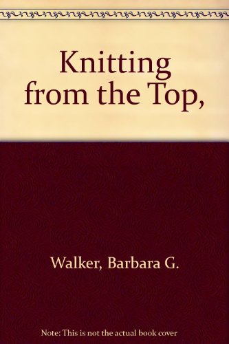 9780684150093: Knitting from the Top,