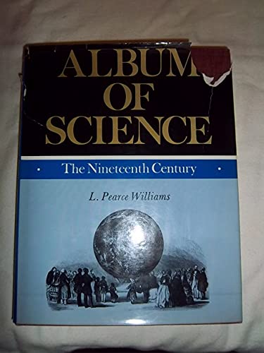 Beispielbild fr Album of Science: The Nineteenth Century zum Verkauf von The Book Cellar, LLC
