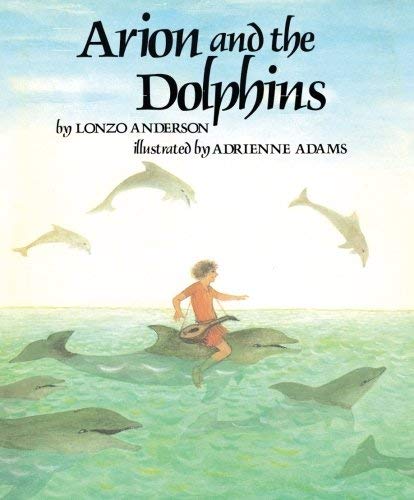 Stock image for Arion and the Dolphins: Based on an Ancient Greek Legend for sale by ThriftBooks-Dallas