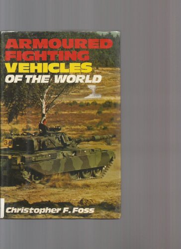 Imagen de archivo de Armoured Fighting Vehicles of the World a la venta por WeSavings LLC