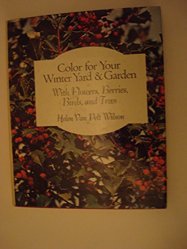 9780684153599: Color for Your Winter Yard & Garden, with Flowers, Berries, Birds, and Trees
