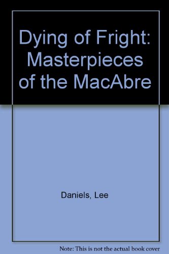 Dying of Fright: Masterpieces of the MacAbre (9780684153995) by Les Daniels