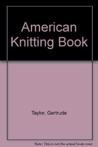 Imagen de archivo de American Knitting Book a la venta por ThriftBooks-Dallas