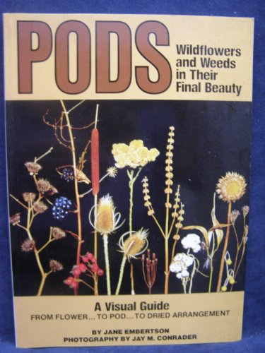 Imagen de archivo de Pods: Wildflowers and Weeds in Their Final Beauty a la venta por Front Cover Books