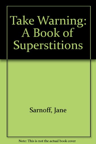 Stock image for Take Warning: A Book of Superstitions for sale by Better World Books