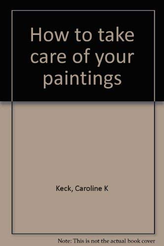 Imagen de archivo de How to take care of your paintings a la venta por Wonder Book