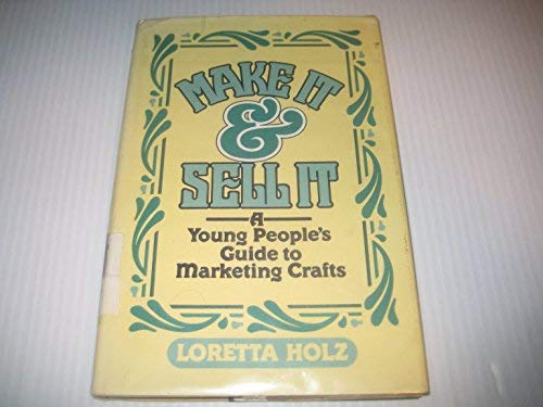 Imagen de archivo de Make it and sell it: A young people's guide to marketing crafts a la venta por Better World Books