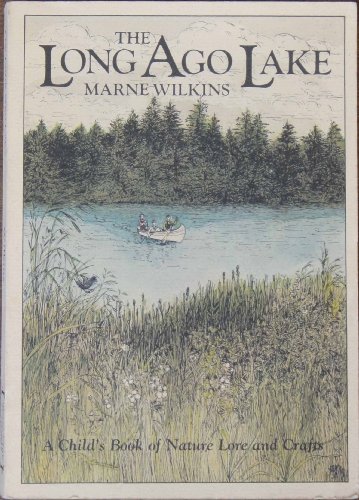 The Long Ago Lake: A Child's Book of Nature Lore and Crafts (9780684156132) by Wilkins, Marne; Weston, Martha