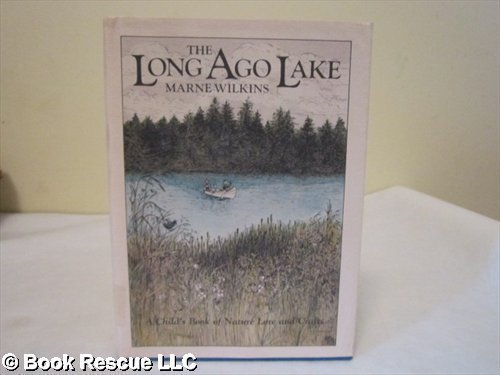 The long ago lake: A child's book of nature lore and crafts (9780684156149) by Wilkins, Marne