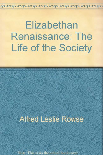 Stock image for THE ELIZABETHAN RENAISSANCE: THE LIFE OF THE SOCIETY for sale by Zane W. Gray, BOOKSELLERS