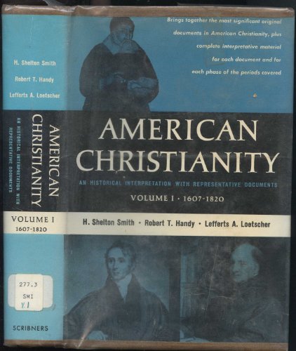 Stock image for American Christianity: An Historical Interpretation With Representative Documents, Vol. 1: 1607-1820 for sale by Midtown Scholar Bookstore