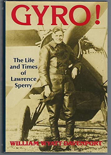 Beispielbild fr Gyro!: The life and times of Lawrence Sperry zum Verkauf von Better World Books