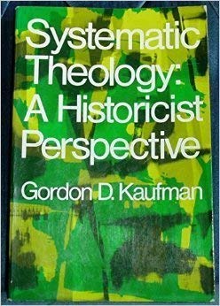 9780684157962: Systematic theology: A historicist perspective