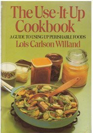 9780684158884: The Use-It-Up Cookbook: A Guide to Using Up Perishable Foods