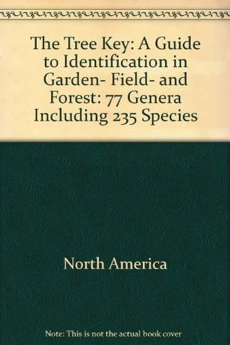 Stock image for The Tree Key: A Guide to Identification in Garden, Field, and Forest: 77 Genera Including 235 Species for sale by ThriftBooks-Dallas