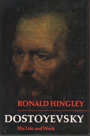 Dostoyevsky: His Life and Work (9780684159164) by Hingley, Ronald