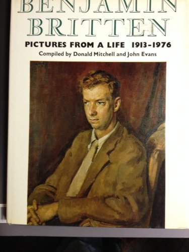 Imagen de archivo de Benjamin Britten: Pictures From A Life 1913-1976 a la venta por Blue Awning Books