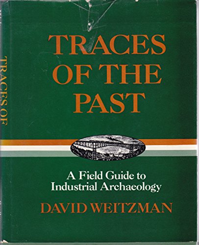 9780684161075: Traces of the past: A field guide to industrial archaeology