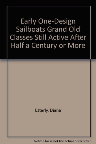 Stock image for Early One-Design Sailboats Grand Old Classes Still Active After Half a Century or More for sale by Front Cover Books