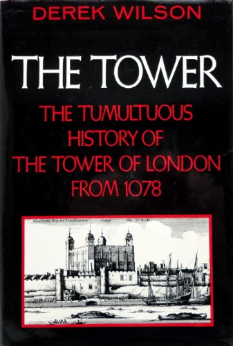 Beispielbild fr The Tower: The Tumultuous History of the Tower of London from 1078 zum Verkauf von Open Books