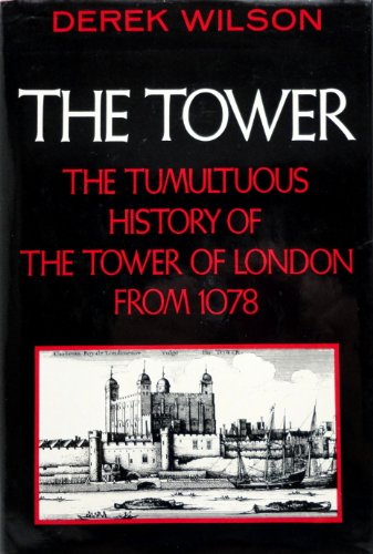 Imagen de archivo de The Tower: The Tumultuous History of the Tower of London from 1078 a la venta por Open Books