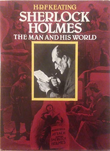 Sherlock Holmes: The Man and His World