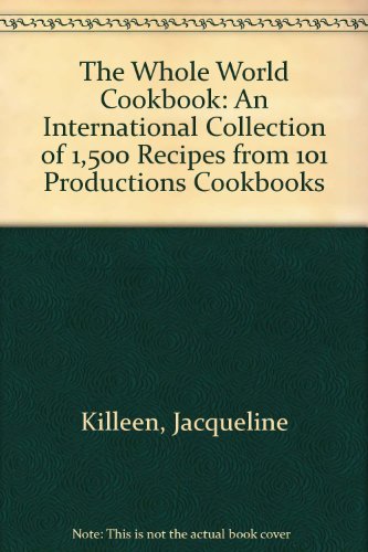9780684162836: The Whole World Cookbook: An International Collection of 1,500 Recipes from 101 Productions Cookbooks