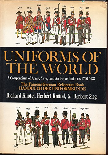 Beispielbild fr Uniforms of the World: A Compendium of Army, Navy, and Air Force Uniforms, 1700-1937 zum Verkauf von Better World Books