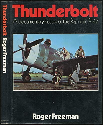 Beispielbild fr Thunderbolt: A Documentary History of the Republic P-47 zum Verkauf von Wonder Book