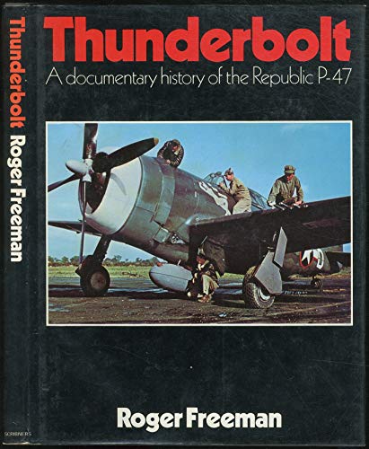 Stock image for Thunderbolt: A Documentary History of the Republic P-47 for sale by Wonder Book
