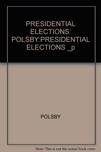 9780684164168: PRESIDENTIAL ELECTIONS: POLSBY:PRESIDENTIAL ELECTIONS _p