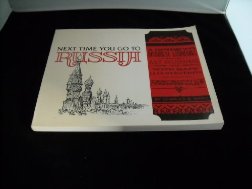 9780684164557: Next Time You Go to Russia: A Guide to Historical Landmarks and Art Museums : With Maps, Illustrations, and Descriptive Commentary (The Scribner)
