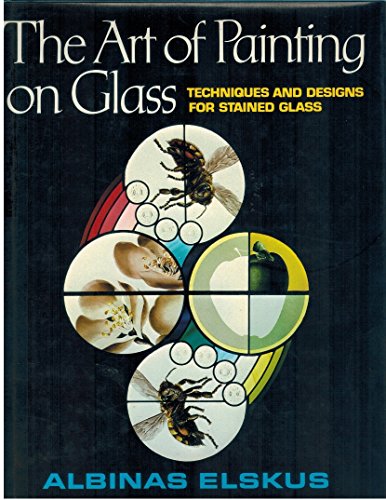 THE ART OF PAINTING ON GLASS: Techniques and Designs for Stained Glass
