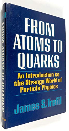 Stock image for From Atoms to Quarks: An Introduction to the Strange World of Particle Physics for sale by Top Notch Books