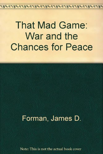 Stock image for That Mad Game: War and the Chances for Peace for sale by The Book Merchant, LLC